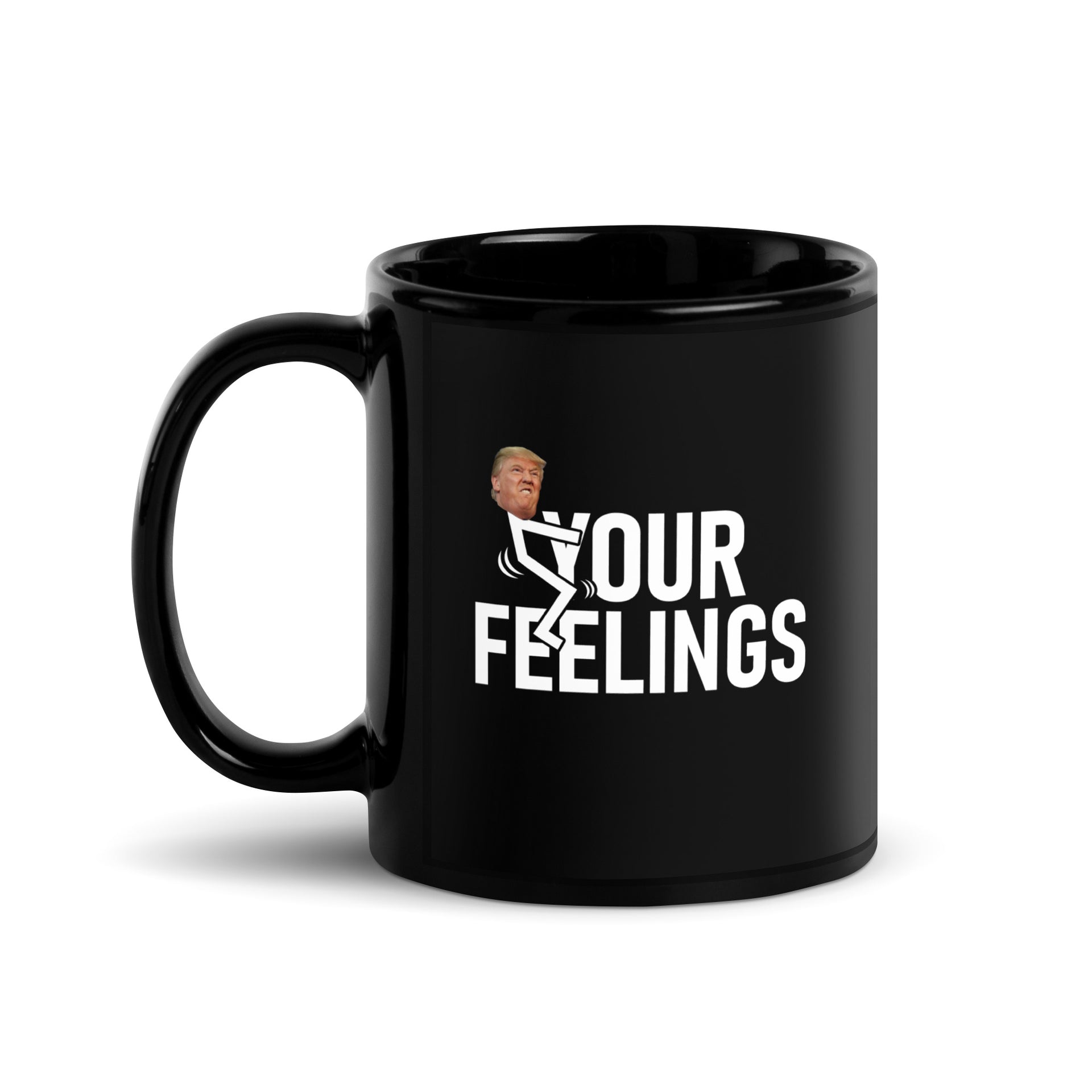 TRUMP F*CK YOUR FEELINGS - Black Glossy Mug