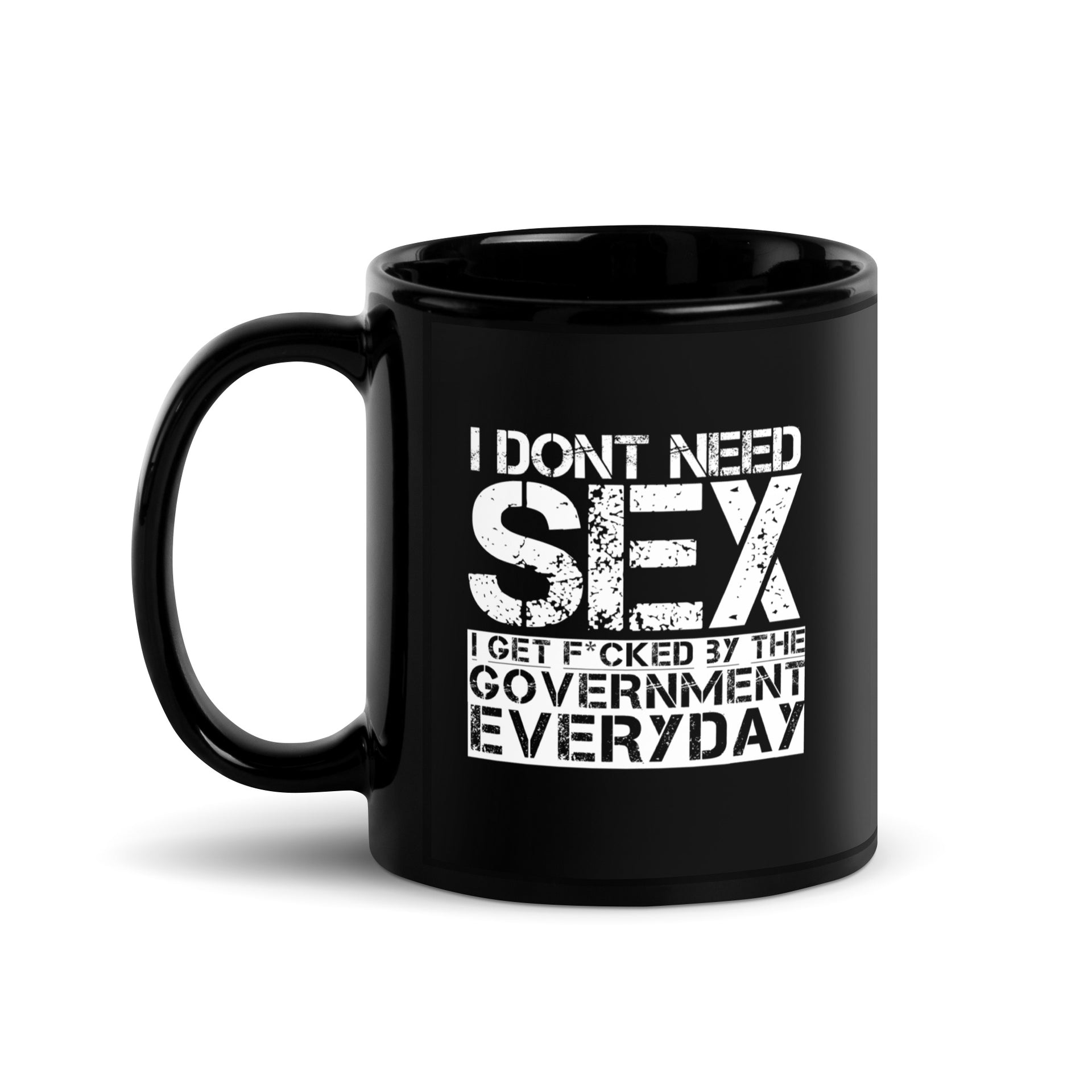 I DONT NEED SEX... - Black Glossy Mug