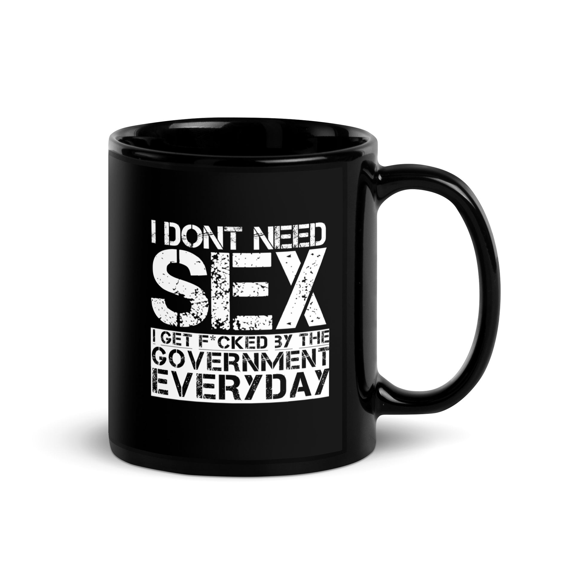 I DONT NEED SEX... - Black Glossy Mug