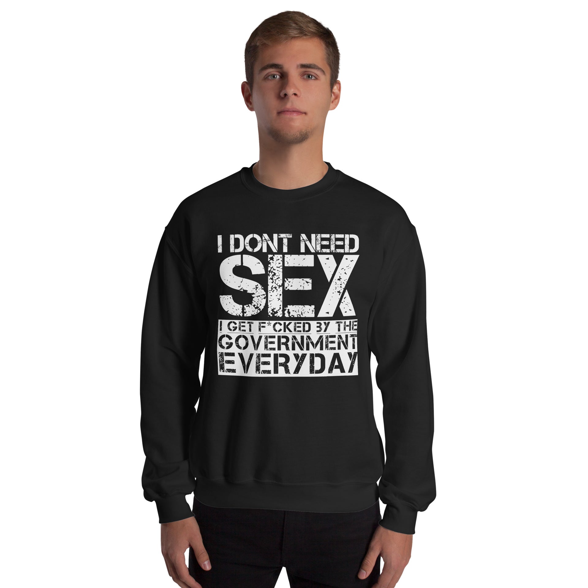 I Don't Need SEX... - Unisex Sweatshirt