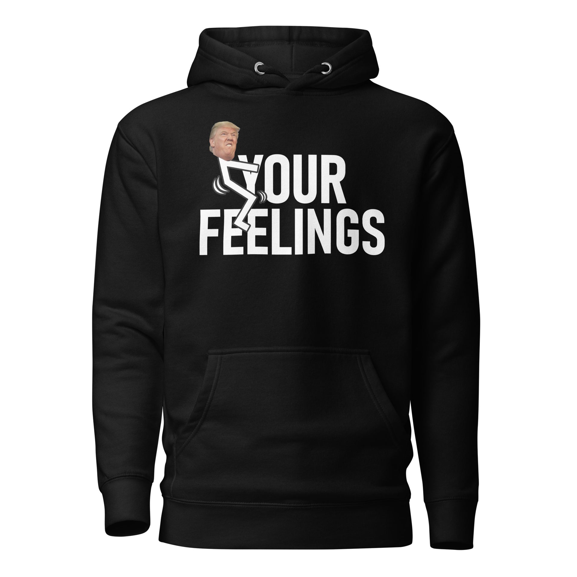 TRUMP F*CK YOUR FEELINGS - Premium Unisex Hoodie