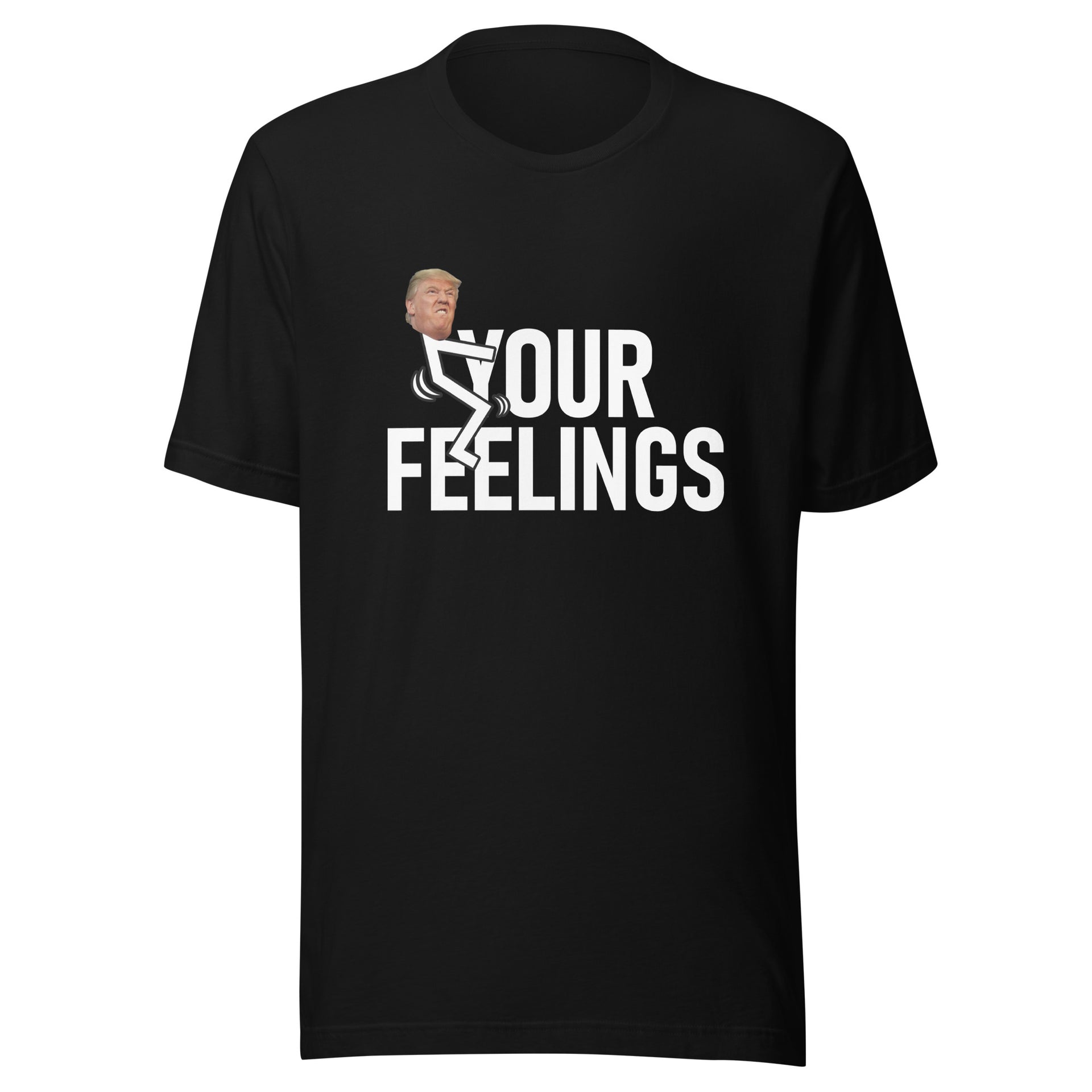 TRUMP - F*CK YOUR FEELINGS Unisex t-shirt