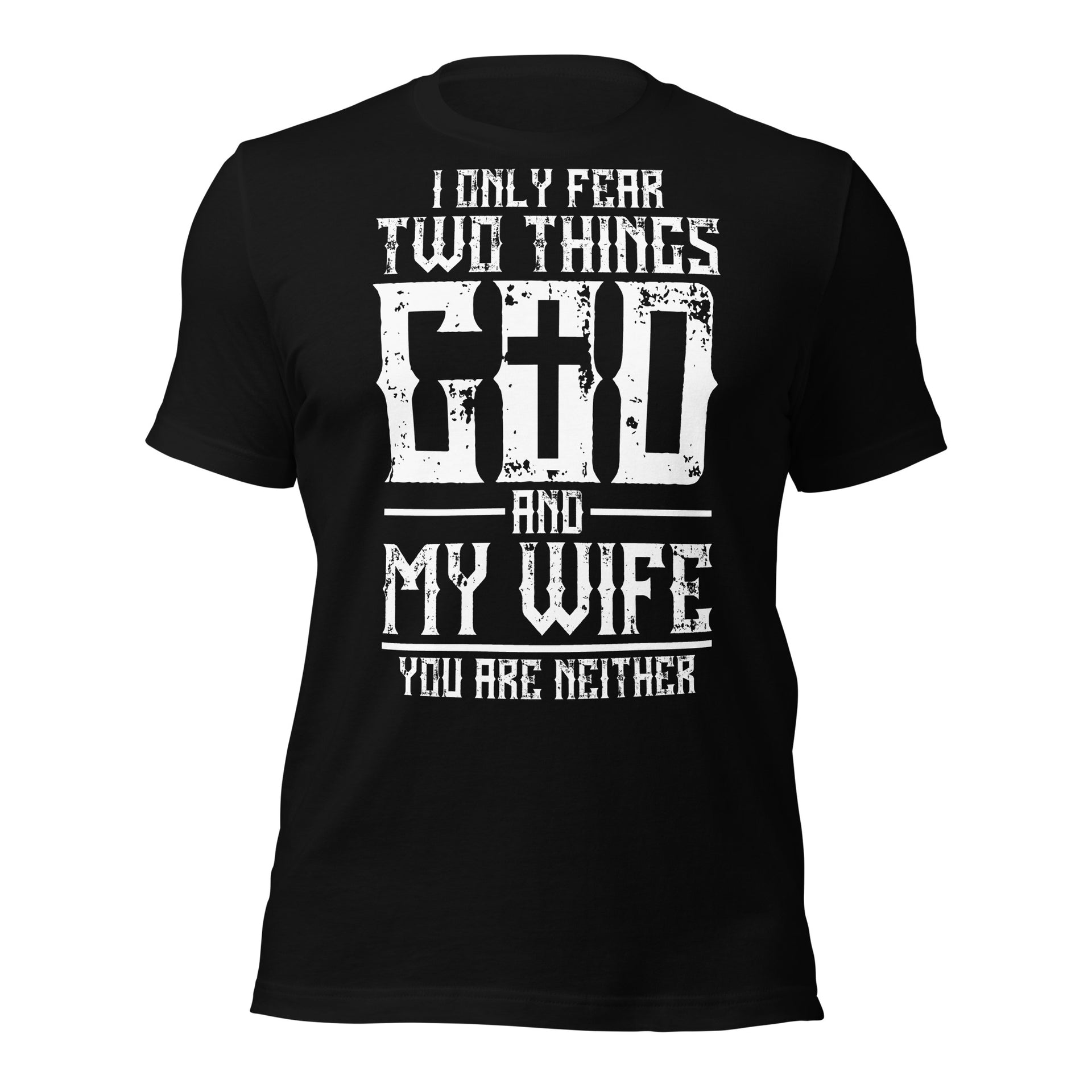 I Only Fear GOD and My Wife - Unisex t-shirt