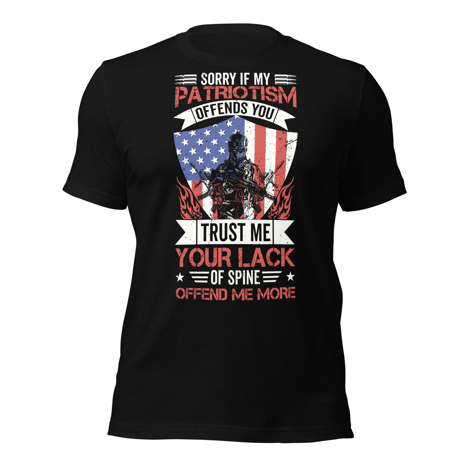 Sorry If My Patriotism Offends You - Unisex t-shirt