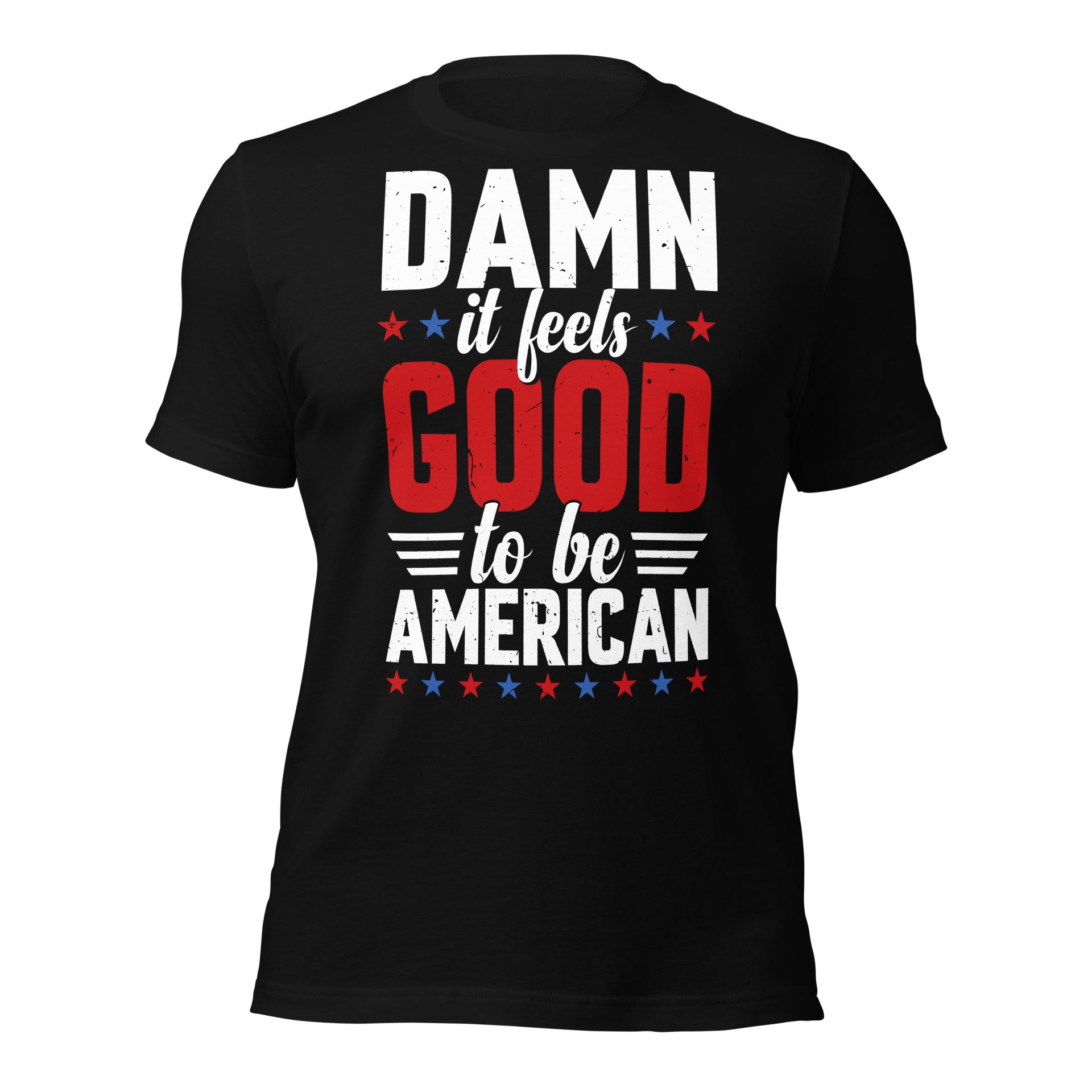 DAMN It Feels Good to be American - Unisex t-shirt