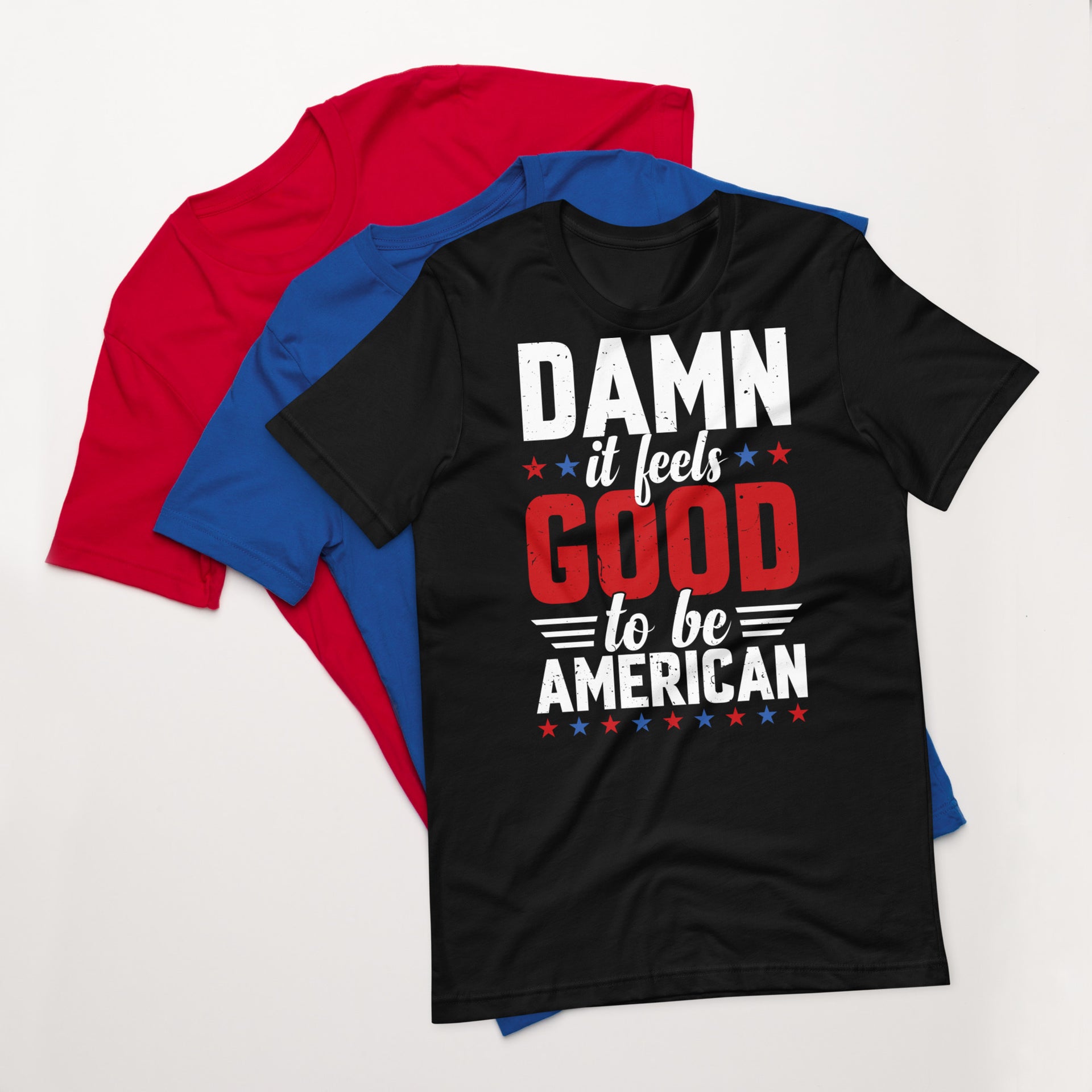 DAMN It Feels Good to be American - Unisex t-shirt