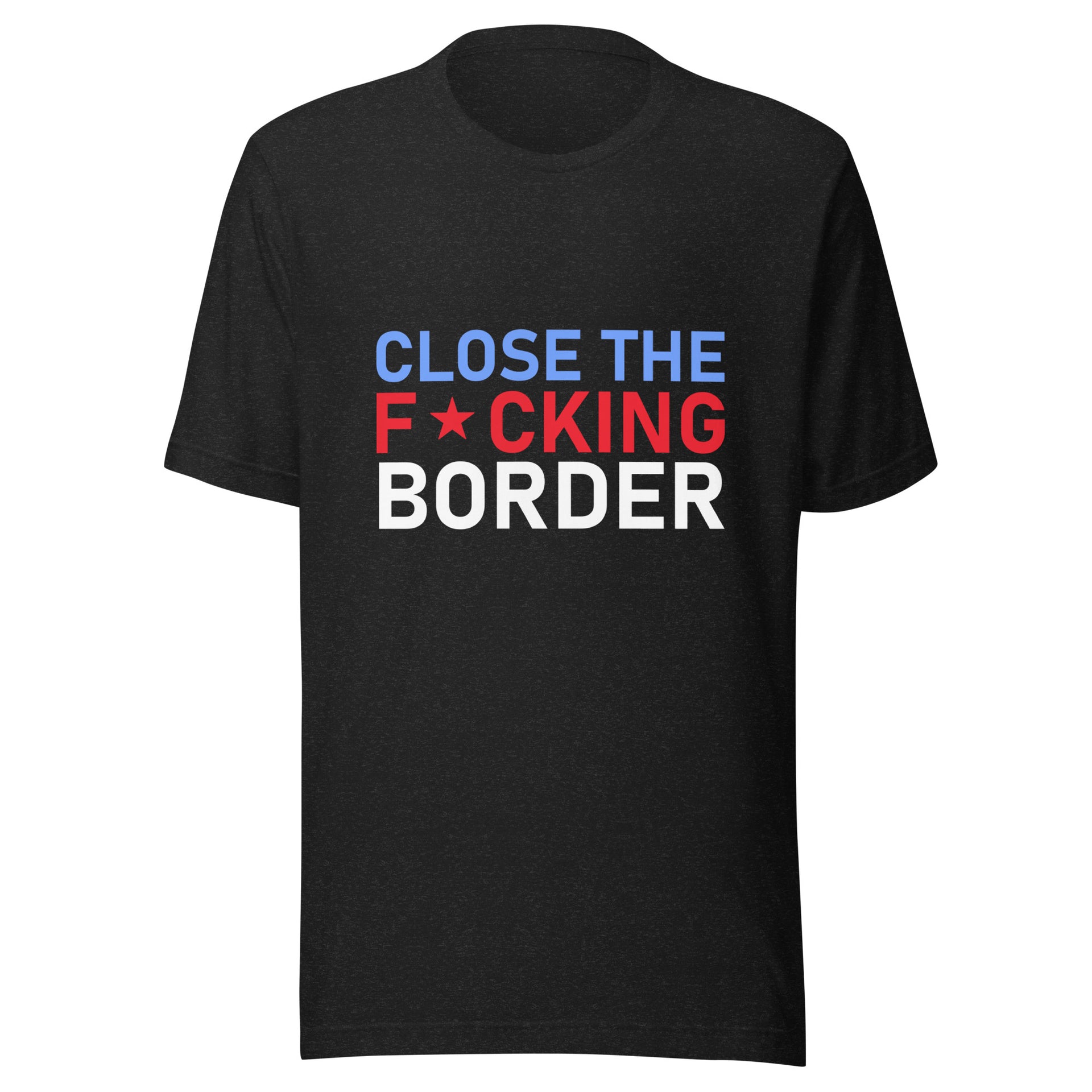 Close The F^cking Border Unisex t-shirt