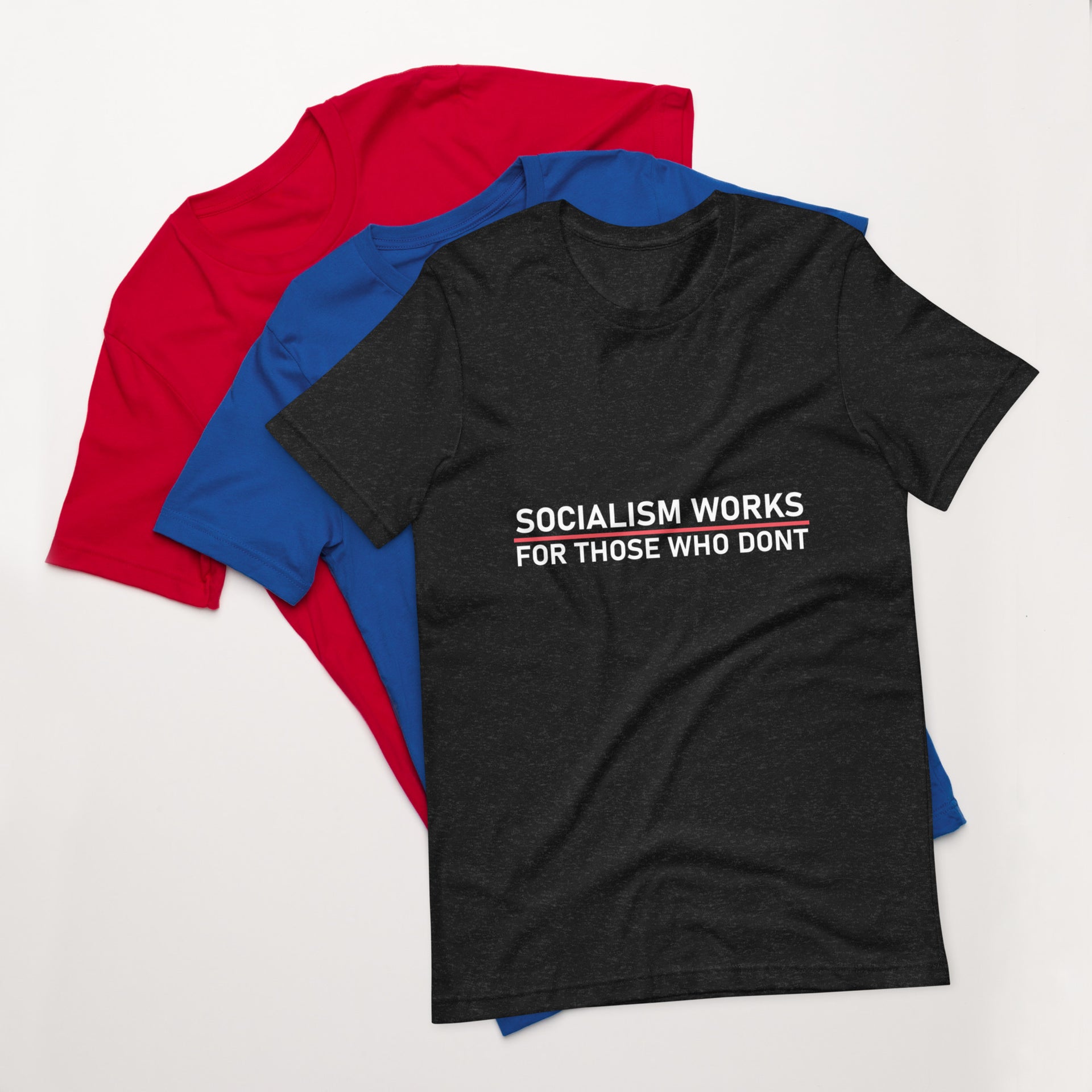 Socialism Works For Those Who Don't Unisex t-shirt