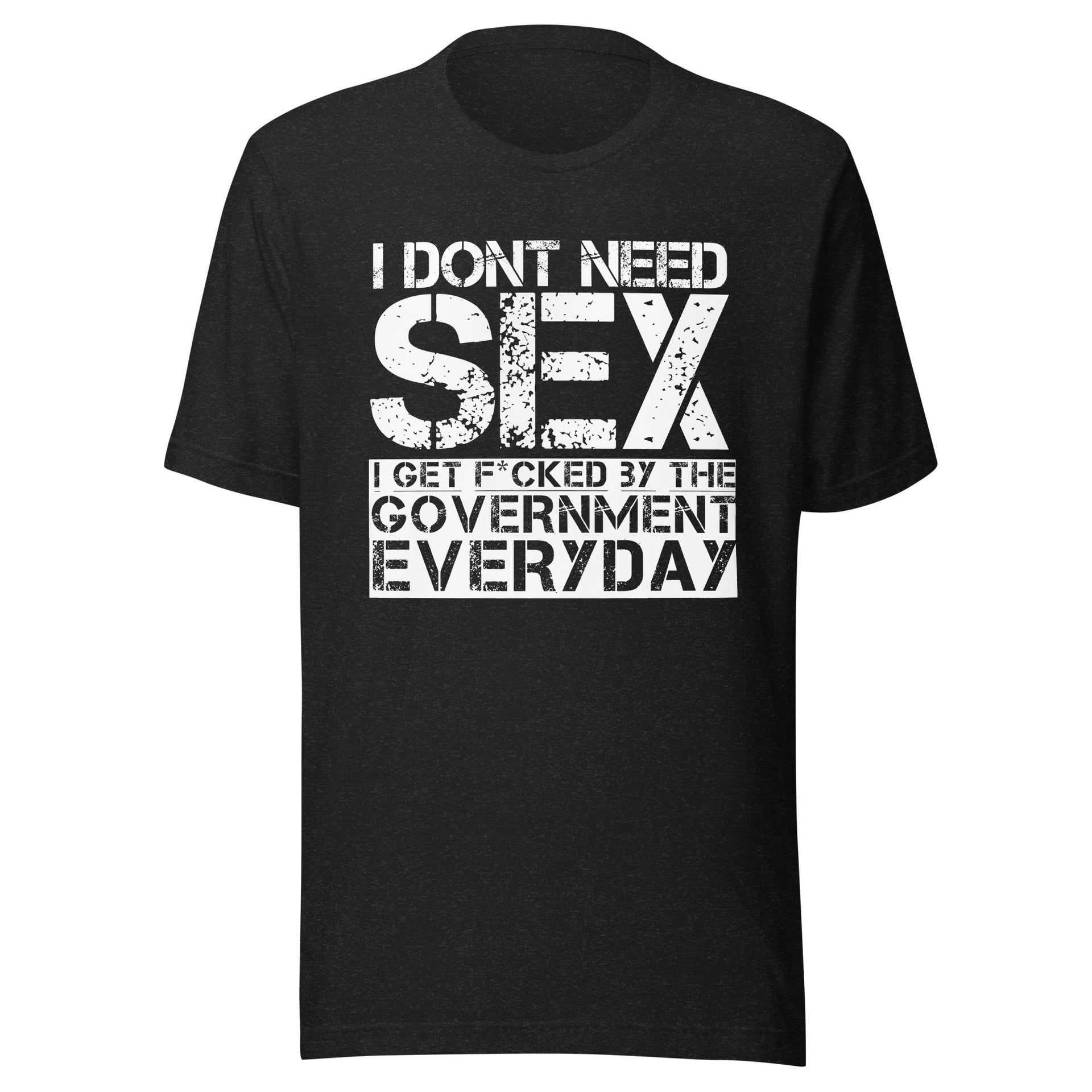 I Don't Need Sex... Unisex t-shirt