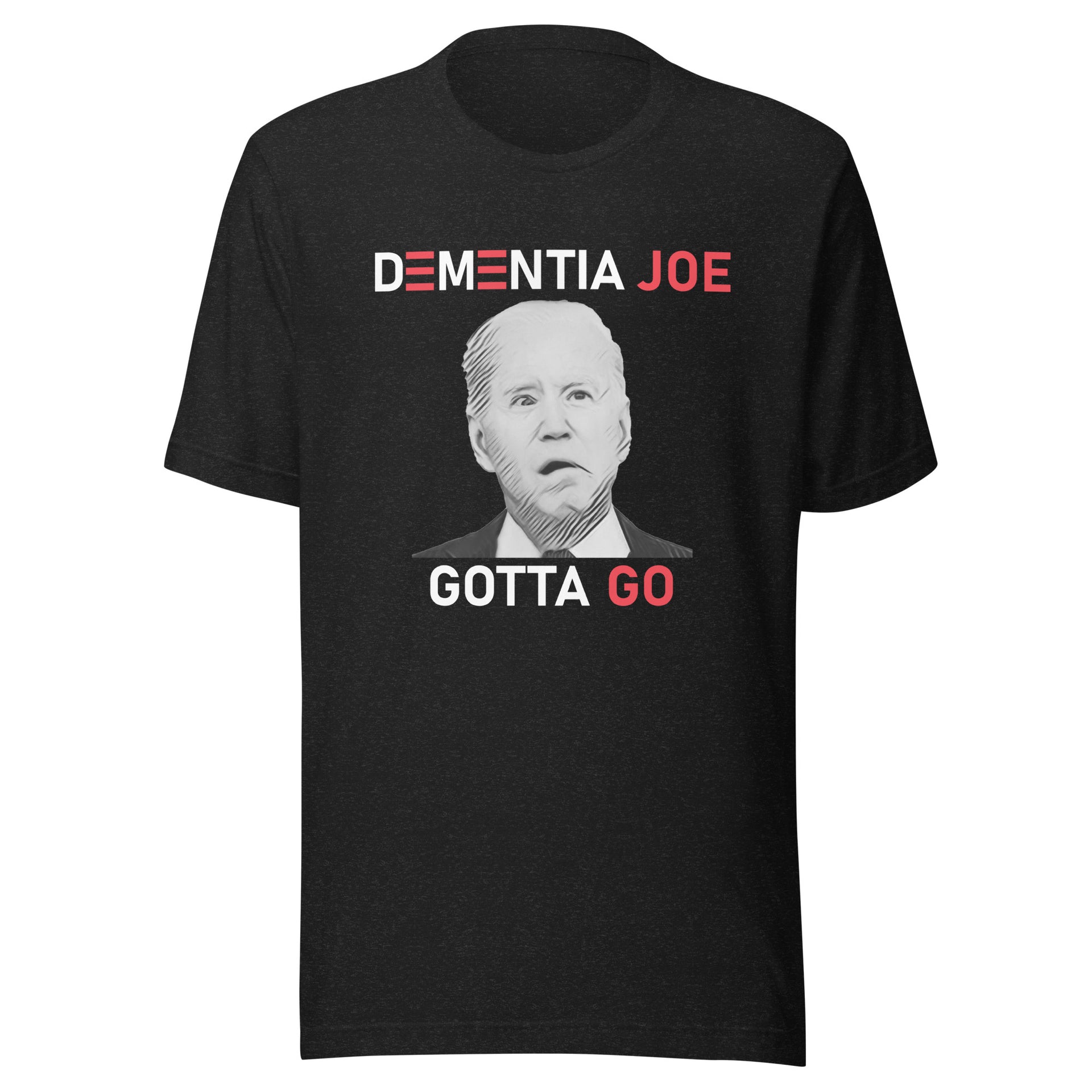 DEMENTIA JOE GOTTA GO - Unisex t-shirt